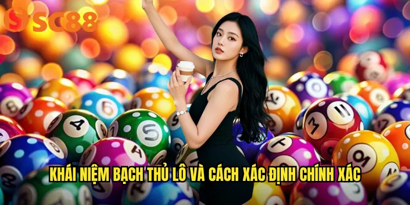 Khái niệm Bạch thủ lô và cách xác định chính xác