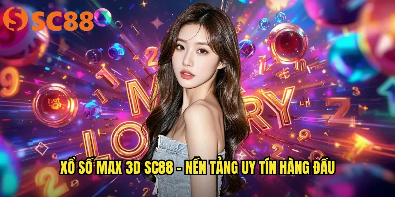 Xổ Số Max 3D sc88 - Nền tảng uy tín hàng đầu